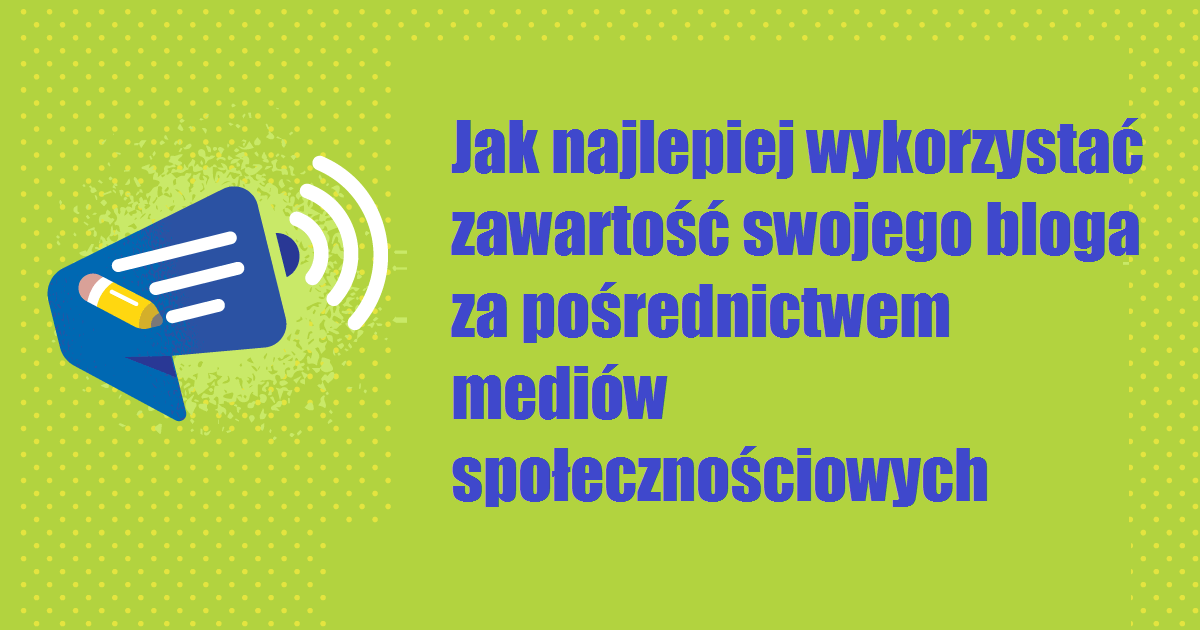 Jak najlepiej wykorzystać zawartość swojego bloga za pośrednictwem mediów społecznościowych Apk