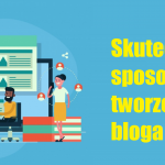 Skuteczne sposoby tworzenia bloga